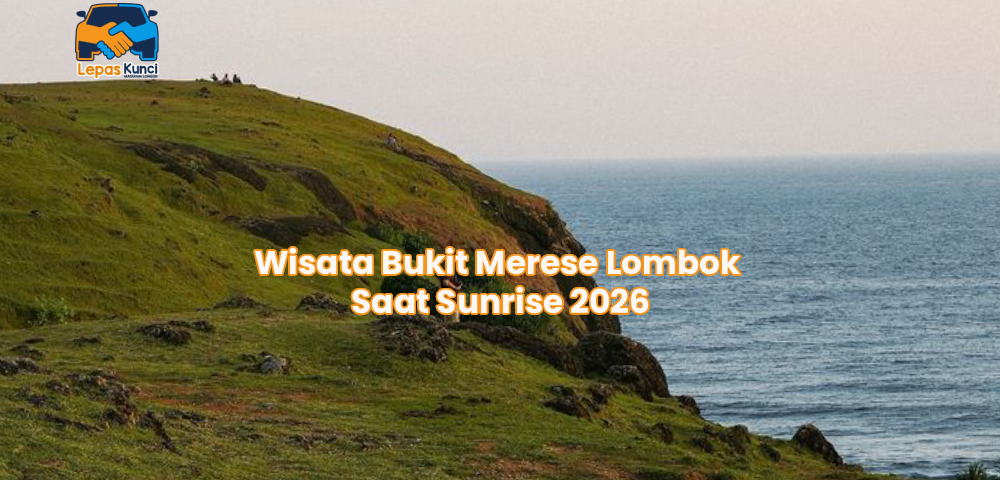 Wisata Bukit Merese Lombok Saat Sunrise 2026