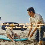 Aktivitas Seru yang Bisa Dilakukan dengan Sewa Mobil Lombok