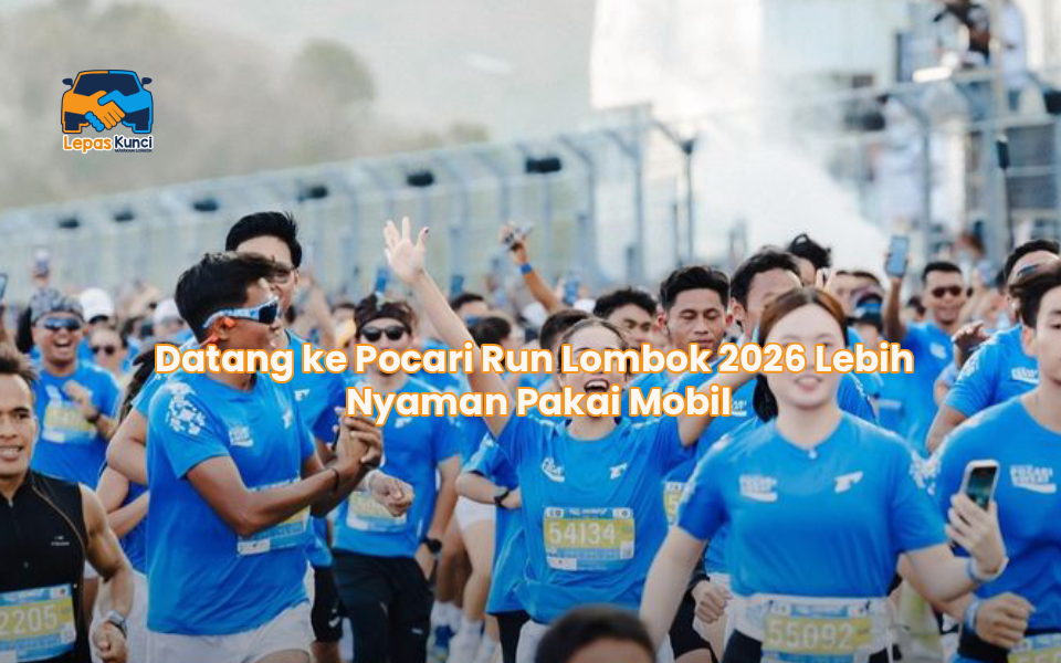 Datang ke Pocari Run Lombok 2026 Lebih Nyaman Pakai Mobil