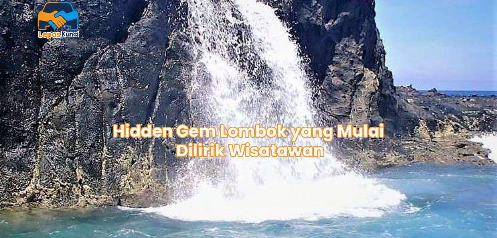 Hidden Gem Lombok yang Mulai Dilirik Wisatawan