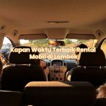 Kapan Waktu Terbaik Rental Mobil di Lombok