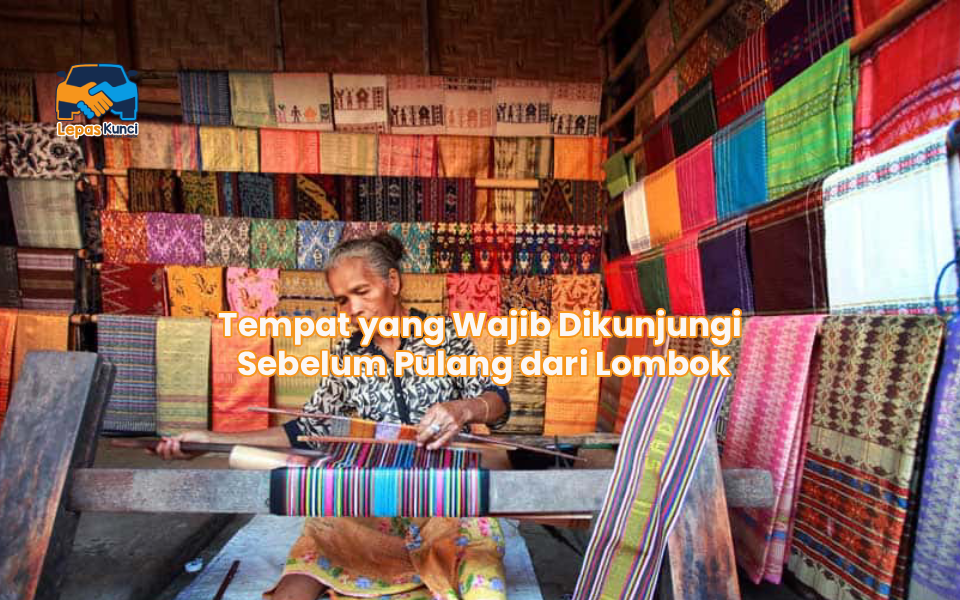 Tempat yang Wajib Dikunjungi Sebelum Pulang dari Lombok