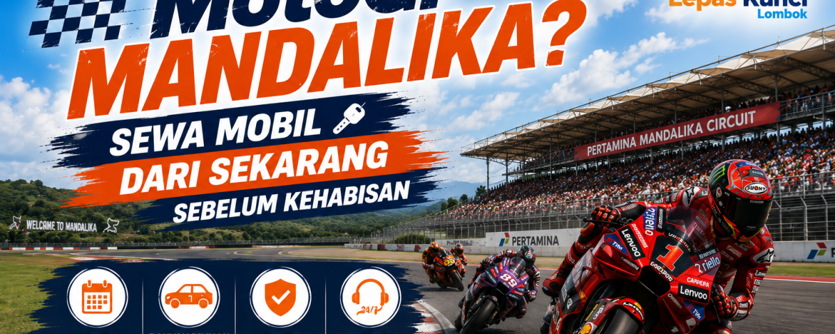 sewa dan rental mobil motogp mandalika - lepas kunci lombok