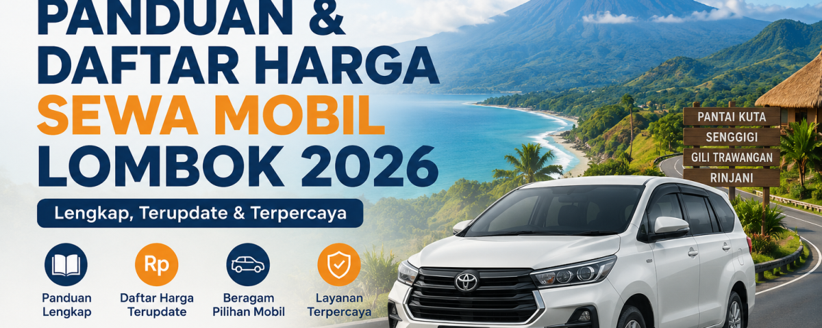 panduan dan harga lengkap sewa mobil lombok 2026